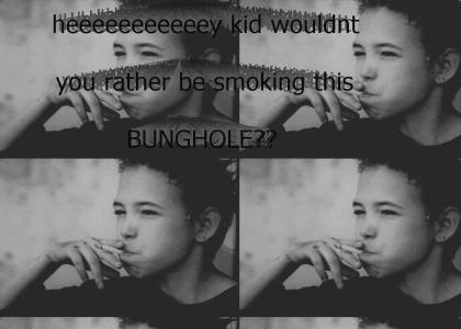 SMOKING BUNGHOLE