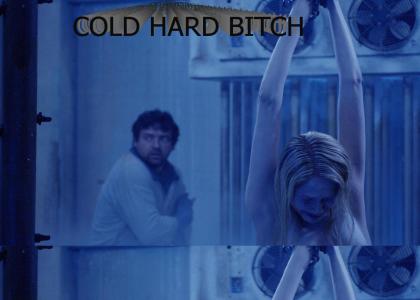 Cold Hard Bitch