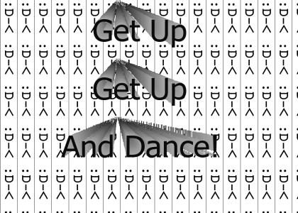 Get up, get up, and dance!