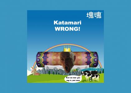 Katamari WRONG!