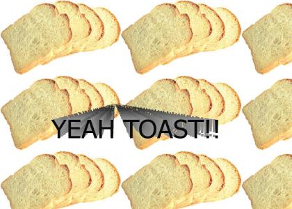 YEAH TOAST!