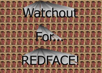 watchoutforredface