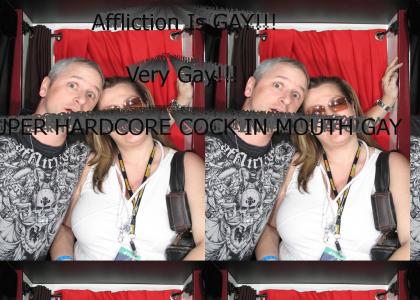 Affliction Is Gay!!!