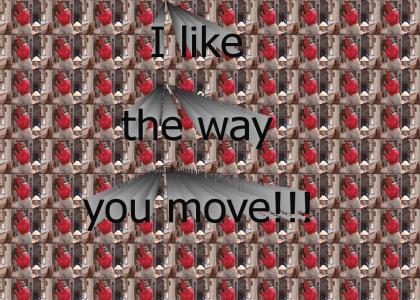I like the way you move!