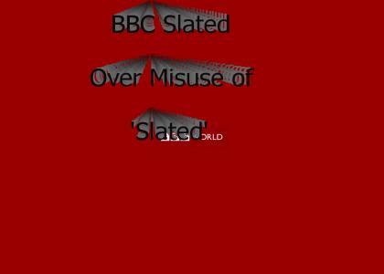 BBC Slated Over Misuse of 'Slated'