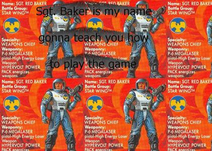 Sgt. Baker's gonna teach you