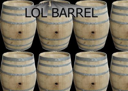 LOL BARREL