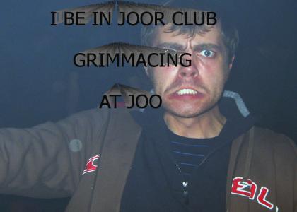 IZ IN JOOR CLUB GRIMACING