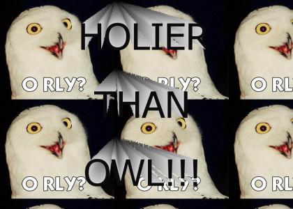HOLIER THAN OWL