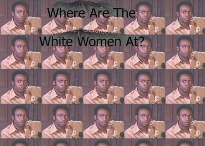 Where The White Women At?
