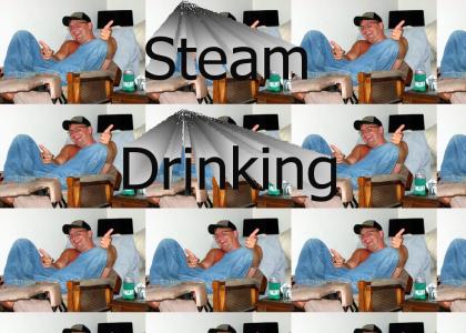 Steam Drinking