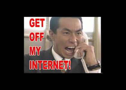 GET THE F@#$ OFF THE INTERNET!!