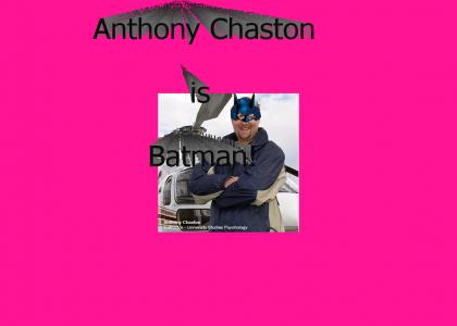 Anthony Chaston is BATMAN