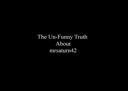The Un-Funny Truth About mrsaturn42