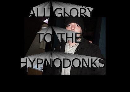ALL HAIL THE HYPNODONKS