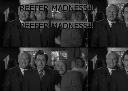 REEFER MADNESS!!!