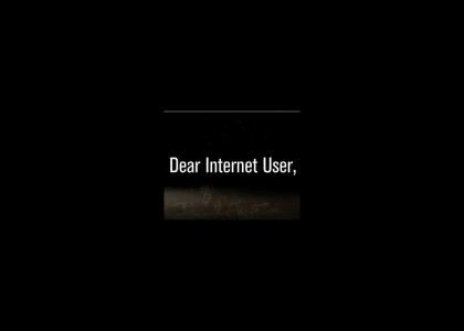Dear Internet User