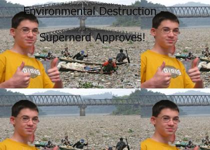 Supernerd Approves -Environmental Destruction