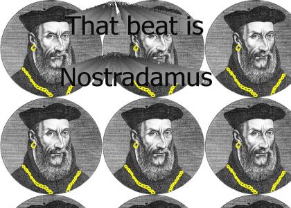 That beat is Nostradamus