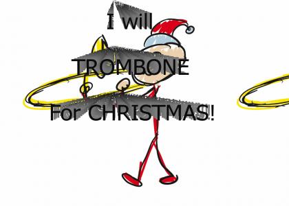 Ill Trombone For Christmas