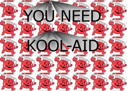 You Need Kool-Aid