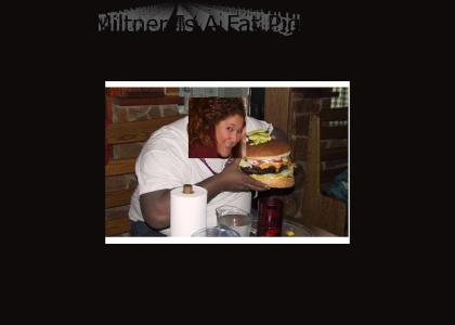 Miltner Is A Fat Pig!