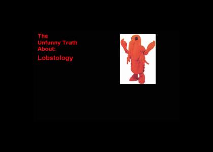 The Un-Funny Truth About Lobstology