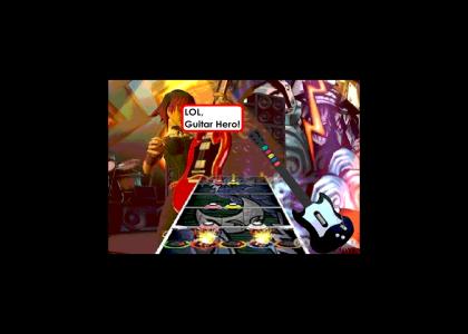 LOL, Guitar Hero