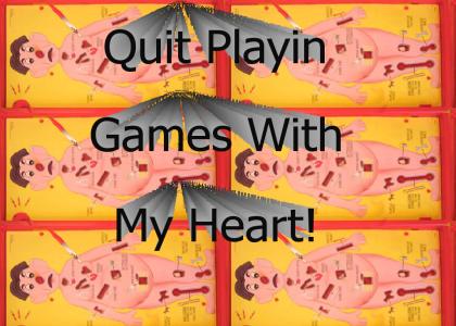 Quit Playin Games With My Heart!