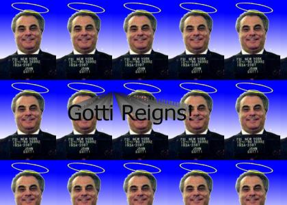 Gotti Reigns!