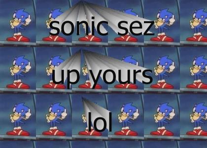 sonic sez up yours lol