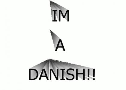 Im A Danish(refresh)!