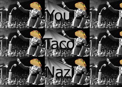 You taco nazi