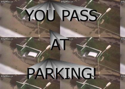 You PASS at parking