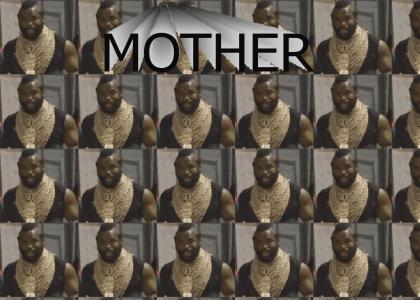 Mr. T's Ode to Mother (repost)