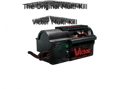 The Original Multi-Kill by Victor