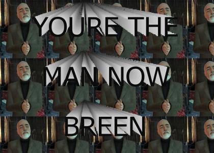 You're the man now Breen