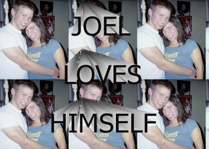 JOEL IS IN LOVE WITH HIMSELF