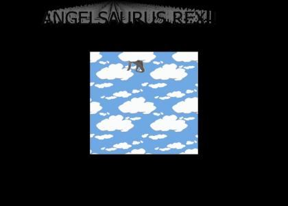 Angelsaurus Rex!!