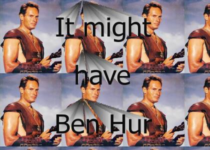 It might have ben hur