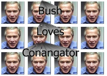 Bush Loves the Conan Gator