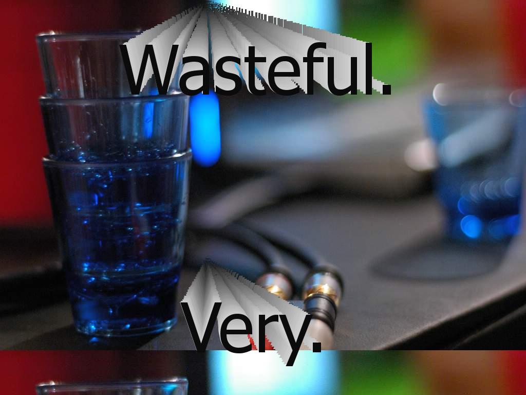 wasteful