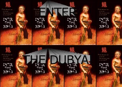 Enter the Dubya