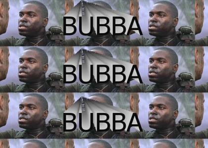 BUBBA BUBBA BUBBA