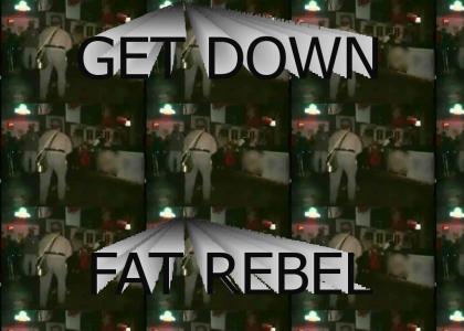 The Fat Rebel Gets Down