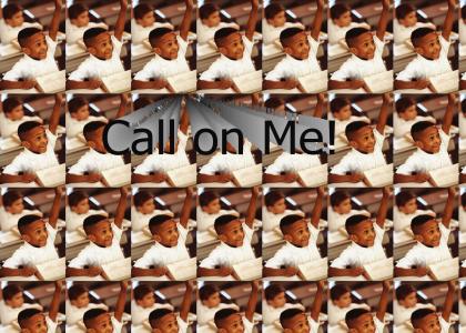 Call On Me!