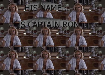 Call me Captain Ron