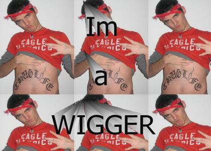 Im a Wigger