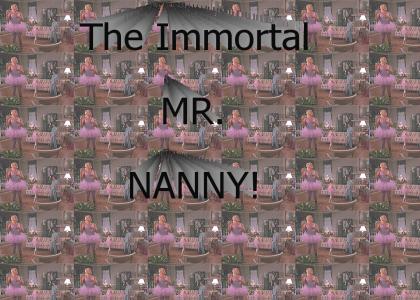 Two words: Mr. Nanny!