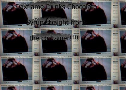 Daxflame Eats Chocolate Syrup